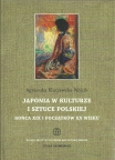 T. 17: Agnieszka Kluczewska-Wójcik, Japonia w kulturze i sztuce polskiej końca XIX i początku XX wieku / Japan in the Polish art. and culture at the end of the 19th and the beginning of the 20th century