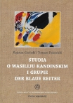 T. 31: Kajetan Giziński i Tomasz Dziewicki, Studia o Wasiliju Kandinskim i grupie Der Blaue Reiter