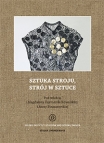 T. 23: Sztuka stroju, Strój w sztuce / The art of dress – dress in art pod red. Magdaleny Furmanik-Kowalskiej i Anny Straszewskiej