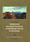 T. 6 – MARIA NITKA, Twórczość malarzy polskich w papieskim Rzymie / The output of Polish artists in papal Rome